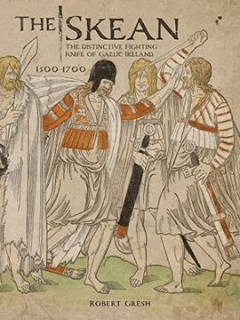 portada The Skean: The Distinctive Fighting Knife of Gaelic Ireland, 1500–1700 (en Inglés)