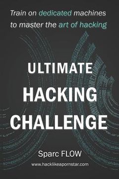 portada Ultimate Hacking Challenge: Train on dedicated machines to master the art of hacking (en Inglés)