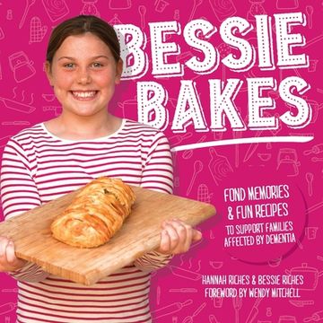 portada Bessie Bakes: Fond memories and fun recipes to support families affected by dementia (in English)