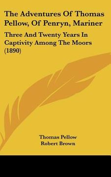 portada the adventures of thomas pellow, of penryn, mariner: three and twenty years in captivity among the moors (1890) (en Inglés)