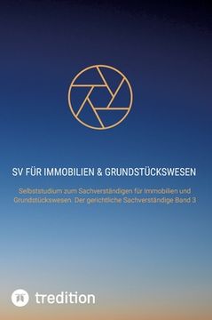 portada SV für Immobilien & Grundstückswesen: Selbststudium zum Sachverständigen für Immobilien und Grundstückswesen. Der gerichtliche Sachverständige Band 3 (en Alemán)