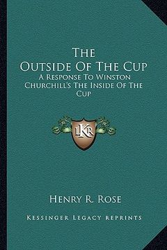 portada the outside of the cup: a response to winston churchill's the inside of the cup (in English)