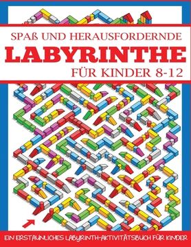 portada Spaß und Herausfordernde Labyrinthe für Kinder 8-12 (en Alemán)