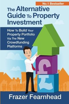 portada The Alternative Guide To Property Investment: How To Build Your Property Portfolio Via The New Crowdfunding Platforms
