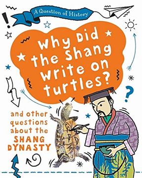 portada Why did the Shang Write on Turtles? And Other Questions About the Shang Dynasty (en Inglés)