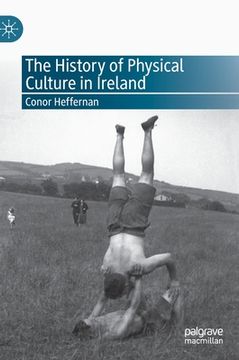 portada The History of Physical Culture in Ireland (en Inglés)