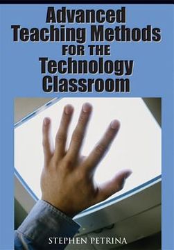 portada advanced teaching methods for the technology classroom (en Inglés)