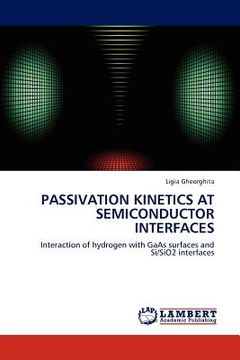 portada passivation kinetics at semiconductor interfaces (en Inglés)