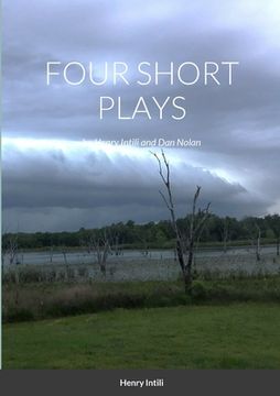 portada FOUR SHORT PLAYS by Henry Intili and Dan Nolan (en Inglés)