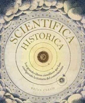 portada Scientifica Historica: Los Grandes Libros Científicos que han Configurado la Historia del Conocimiento