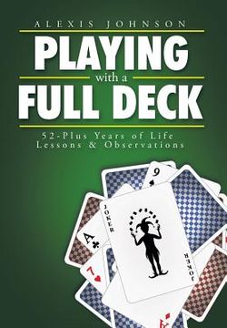 portada Playing with a Full Deck: 52-Plus Years of Life Lessons & Observations (en Inglés)