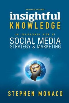 portada Insightful Knowledge: An Enlightened View of Social Media Strategy & Marketing (en Inglés)