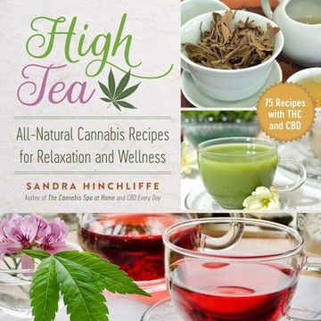 portada High Tea: All-Natural Cannabis Recipes for Relaxation and Wellness (en Inglés)