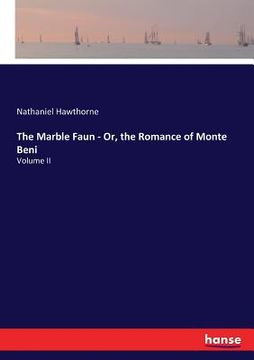 portada The Marble Faun - Or, the Romance of Monte Beni: Volume II (en Inglés)