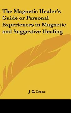 portada the magnetic healer's guide or personal experiences in magnetic and suggestive healing (in English)
