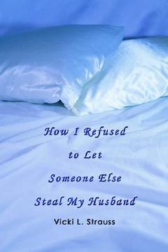 portada how i refused to let someone else steal my husband (en Inglés)