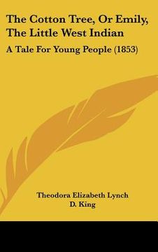 portada the cotton tree, or emily, the little west indian: a tale for young people (1853) (in English)