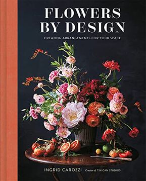 portada Flowers by Design: Creating Arrangements for Your Space (en Inglés)