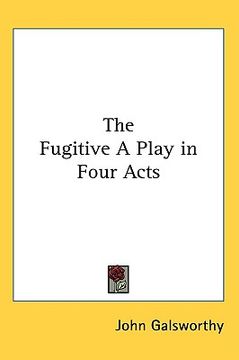 portada the fugitive: a play in four acts (en Inglés)