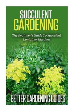 portada Succulent Gardening: The Beginner's Guide To Succulent Container Gardens (in English)