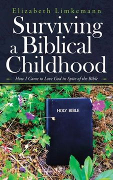 portada Surviving a Biblical Childhood: How I Came to Love God in Spite of the Bible (en Inglés)