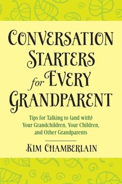 portada Conversation Starters for Every Grandparent: Tips for Talking to (and With) Your Grandchildren, Your Children, and Other Grandparents (in English)