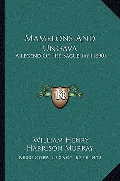 portada mamelons and ungava: a legend of the saguenay (1890) (in English)