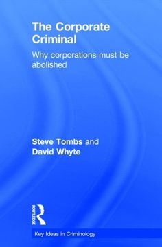 portada The Corporate Criminal: Why Corporations Must be Abolished (Key Ideas in Criminology)