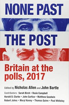 portada None Past the Post: Britain at the Polls, 2017 (en Inglés)