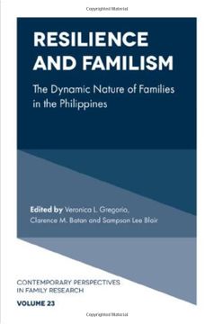 portada Resilience and Familism: The Dynamic Nature of Families in the Philippines (Contemporary Perspectives in Family Research, 23) (en Inglés)