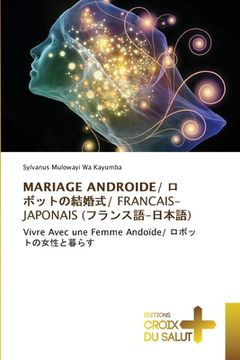 portada Mariage Androide/ ロボットの結婚式/ Francais-Japonais (フランス語-&#2608 (en Francés)