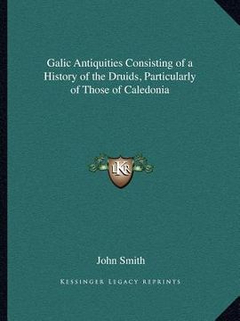 portada galic antiquities consisting of a history of the druids, particularly of those of caledonia (en Inglés)