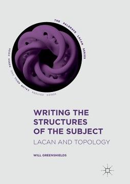 portada Writing the Structures of the Subject: Lacan and Topology (en Inglés)