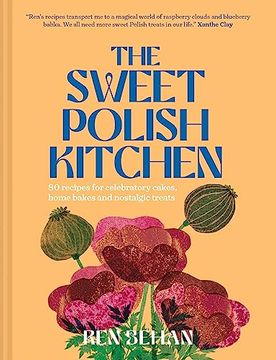 portada The Sweet Polish Kitchen: 80 Recipes for Celebratory Cakes, Home Bakes and Nostalgic Treats (en Inglés)
