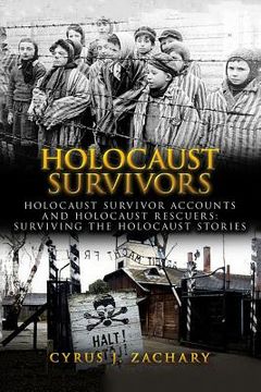 portada Holocaust Survivors: Holocaust Survivor Accounts And Holocaust Rescuers: Surviving The Holocaust Stories (en Inglés)