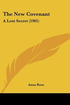 portada the new covenant: a lost secret (1901) (en Inglés)