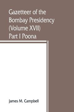 portada Gazetteer of the Bombay Presidency (Volume XVII) Part I Poona