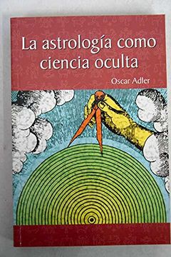 portada La Astrologia Ciencia Oculta/ Astrology Occult Science (Pronostico Mayor) (in Spanish)