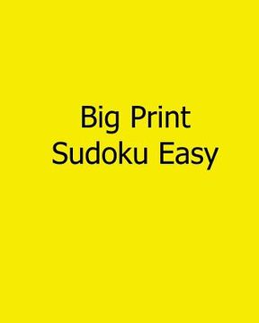 portada Big Print Sudoku Easy: 80 Easy to Read, Large Print Sudoku Puzzles (en Inglés)