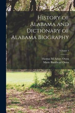 portada History of Alabama and Dictionary of Alabama Biography; Volume 4