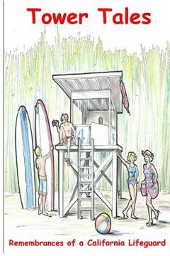 portada Tower Tales: Remembrances of a California Lifeguard (en Inglés)