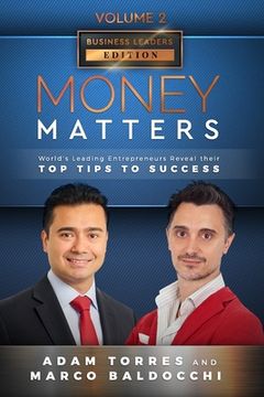 portada Money Matters: World's Leading Entrepreneurs Reveal Their Top Tips To Success (Business Leaders Vol.2 - Edition 4) (in English)