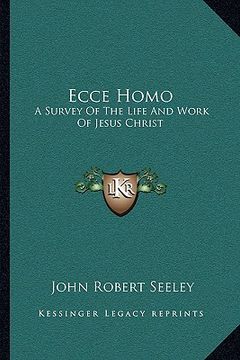 portada ecce homo: a survey of the life and work of jesus christ