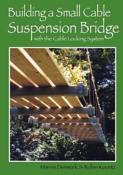 portada Building a Small Cable Suspension Bridge: With the Cable Locking System (en Inglés)