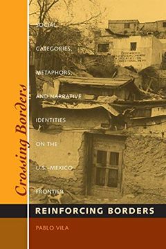 portada Crossing Borders, Reinforcing Borders: Social Categories, Metaphors and Narrative Identities on the U. So - Mexico Frontier (Inter-America) (en Inglés)