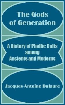 portada the gods of generation: a history of phallic cults among ancients and moderns (en Inglés)