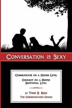 portada conversation is sexy: communicate on a higher level, connect on a deeper emotional level (in English)