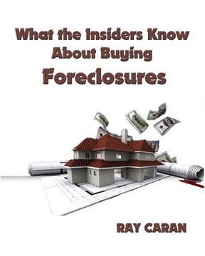 portada What the Insiders Know About Buying Foreclosures: Buy Foreclosures Using Inside Foreclosure Information