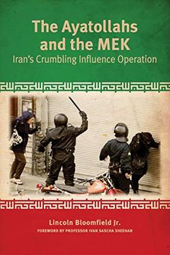 portada The Ayatollahs and the Mek: Iran's Crumbling Influence Operation (en Inglés)
