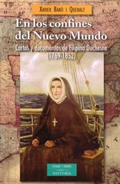 portada En los confines del Nuevo Mundo: Cartas y documentos de Filipina Duchesne (1769-1852) (ESTUDIOS Y ENSAYOS)